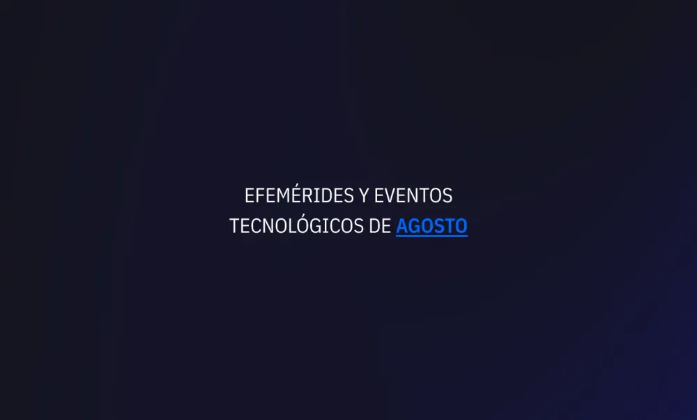 Agosto 2024: Efemérides y eventos de tecnología post image