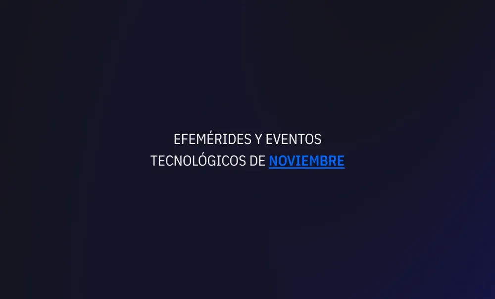 Noviembre 2024: Efemérides y eventos de tecnología post image